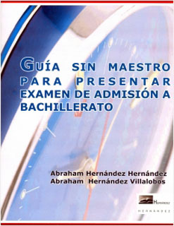 GUIA SIN MAESTRO PARA PRESENTAR EXAMEN DE ADMISION A BACHILLERATO
