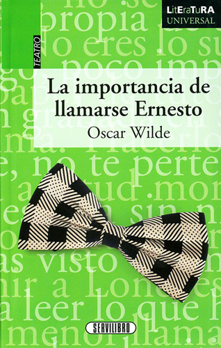 LA IMPORTANCIA DE LLAMARSE ERNESTO (LITERATURA UNIVERSAL)