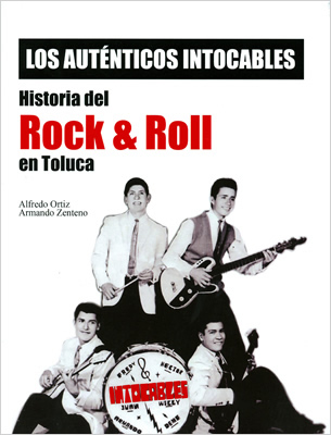 LOS AUTENTICOS INTOCABLES: HISTORIA DEL ROCK AND ROLL EN TOLUCA