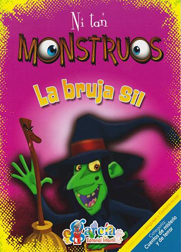 NI TAN MONSTRUOS: LA BRUJA SIL