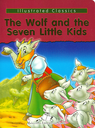 ILLUSTRATED CLASSICS: THE WOLF AND THE SEVEN LITTLE KIDS (VERSION EN INGLES)