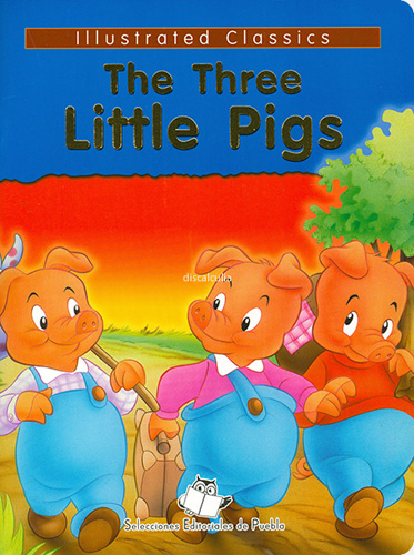 ILLUSTRATED CLASSICS: THE THREE LITTLE PIGS (VERSION EN INGLES)