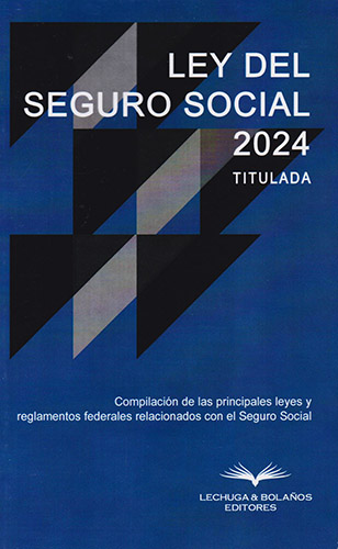 LEY DEL SEGURO SOCIAL 2024 (TITULADA)