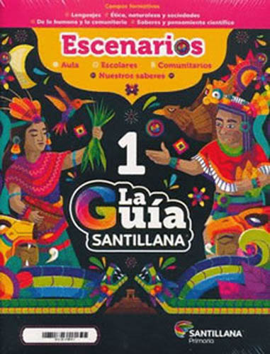 LA GUIA SANTILLANA 1 ESCUELA OFICIAL (PUBLICA) 2023 - 2024 (INCLUYE ESCENARIOS, MULTIPLES LENGUAJES, PLAZA DE LAS LETRAS LECTOESCRITURA LIBRO Y CUADERNO CON EXAMENES)