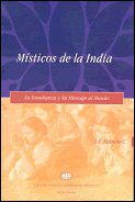 MISTICOS DE LA INDIA: SU ENSEÑANZA Y SU MENSAJE AL MUNDO