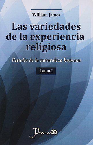 LAS VARIEDADES DE LA EXPERIENCIA RELIGIOSA TOMO 1: ESTUDIO DE LA NATURALEZA HUMANA