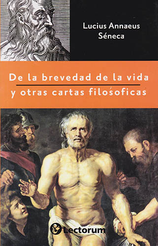 DE LA BREVEDAD DE LA VIDA  Y OTRAS CARTAS FILOSOFICAS