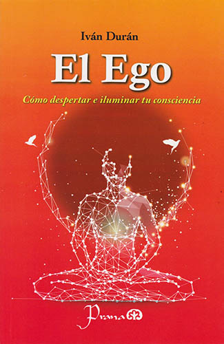 EL EGO: COMO DESPERTAR E ILUMINAR TU CONSCIENCIA