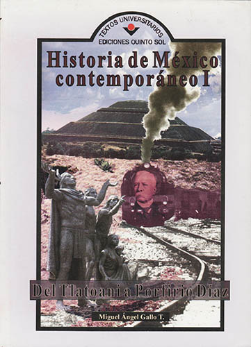 HISTORIA DE MEXICO CONTEMPORANEO 1: DEL TLATOANI A PORFIRIO DIAZ