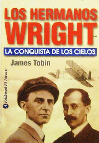 LOS HERMANOS WRIGHT: LA CONQUISTA DE LOS CIELOS