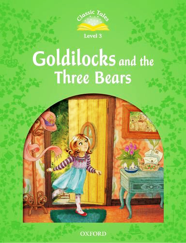 GOLDILOCKS AND THE THREE BEARS (CLASSIC TALES LEVEL 3)