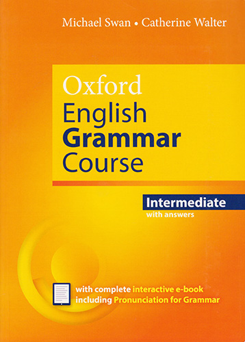 OXFORD ENGLISH GRAMMAR COURSE INTERMEDIATE WITH ANSWERS (INCLUDE COMPLETE INTERACTIVE EBOOK, PRONUNCIATION FOR GRAMMAR)