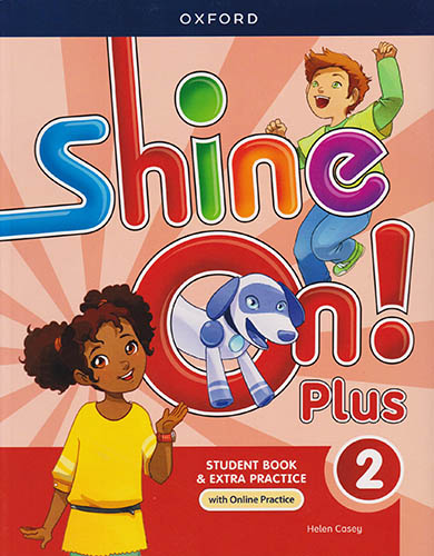 SHINE ON PLUS 2 STUDENT BOOK AND EXTRA PRACTICE WITH ONLINE PRACTICE