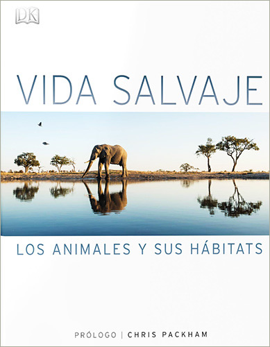 VIDA SALVAJE: LOS ANIMALES Y SUS HABITATS