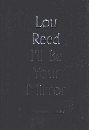 I LL BE YOUR MIRROR: THE COLLECTED LYRICS