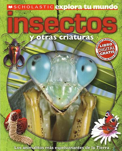 INSECTOS Y OTRAS CRIATURAS (EXPLORA TU MUNDO)