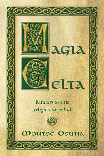 MAGIA CELTA RITUALES DE UNA RELIGION ANCESTRAL
