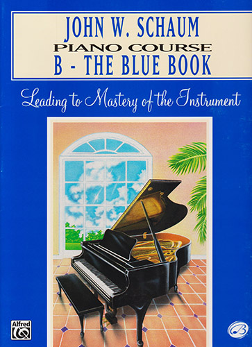 PIANO COURSE B: THE BLUE BOOK. LEADING TO MASTERY OF THE INSTRUMENT