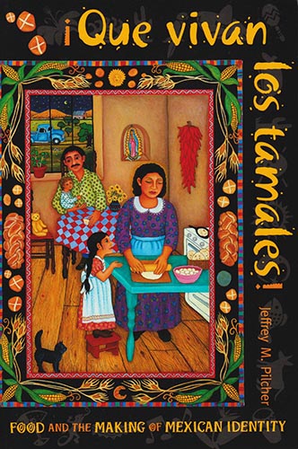¡QUE VIVAN LOS TAMALES! FOOD AND THE MAKING OF MEXICAN IDENTITY