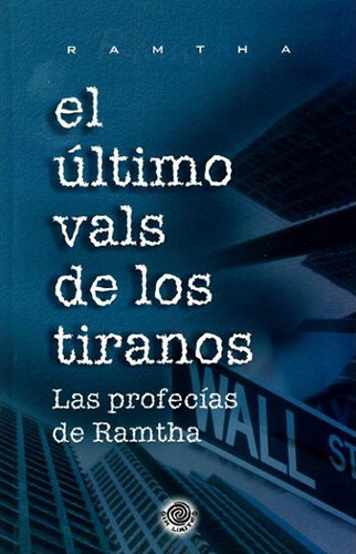 EL ULTIMO VALS DE LOS TIRANOS: LAS PROFESIAS DE RAMTHA
