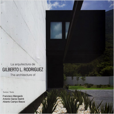 LA ARQUITECTURA DE GILBERTO L. RODRIGUEZ - THE ARQUITECTURE OF GILBERTO L. RODRIGUEZ