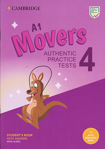 A1 MOVERS 4 STUDENTS BOOK WITH ANSWERS, AUDIO AND RESOURCE BANK (AUTHENTIC PRACTICE TESTS)