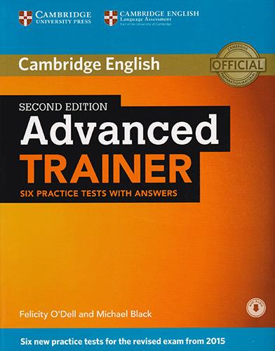CAMBRIDGE ENGLISH ADVANCED TRAINER: SIX PRACTICE TESTS WITH ANSWERS (INCLUDE DOWNLOADABLE AUDIO)