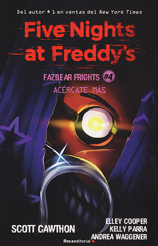 FIVE NIGHTS AT FREDDYS: ESCALOFRIOS DE FAZBEAR 4. ACERCATE MAS
