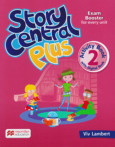 STORY CENTRAL PLUS 2 ACTIVITY BOOK WITH DIGITAL AUDIO (EXAM BOOSTER IN EVERY UNIT)