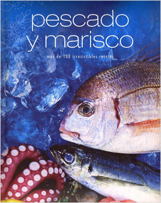 PESCADO Y MARISCOS MAS DE 100 IRRESISTIBLES RECETAS