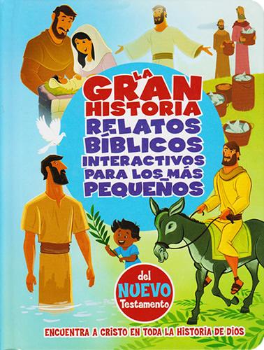 LA GRAN HISTORIA: RELATOS BIBLICOS INTERACTIVOS PARA LOS MAS PEQUEÑOS DEL NUEVO TESTAMENTO