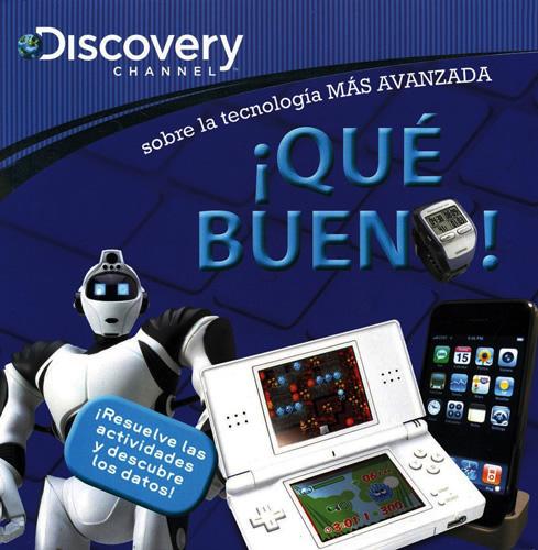 ¡QUE BUENO! SOBRE LA TECNOLOGIA MAS AVANZADA (DISCOVERY CHANNEL)