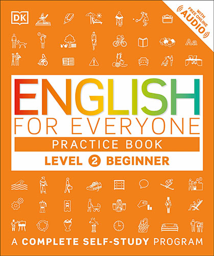 ENGLISH FOR EVERYONE LEVEL 2 BEGINNER PRACTICE BOOK: A COMPLETE SELF STUDY PROGRAM (VERSION UNILINGUE)