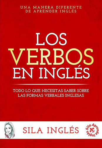 LOS VERBOS EN INGLES: TODO LO QUE NECESITAS SABER SOBRE LAS FORMAS VERBALES INGLESAS
