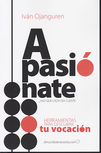 APASIONATE: HERRAMIENTAS PARA ENCONTRAR TU VOCACION