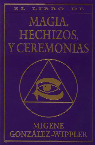 EL LIBRO COMPLETO DE MAGIA, HECHIZOS Y CEREMONIAS