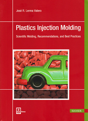 PLASTICS INJECTION MOLDING: SCIENTIFIC MOLDING, RECOMMENDATIONS AND BEST PRACTICES