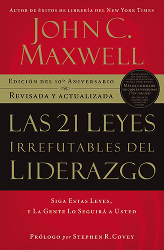 LAS 21 LEYES IRREFUTABLES DEL LIDERAZGO (EDICION DE 10 ANIVERSARIO)