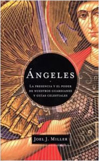 ANGELES: LA PRESENCIA Y EL PODER DE NUESTROS GUARDIANES Y GUIAS CELESTIALES