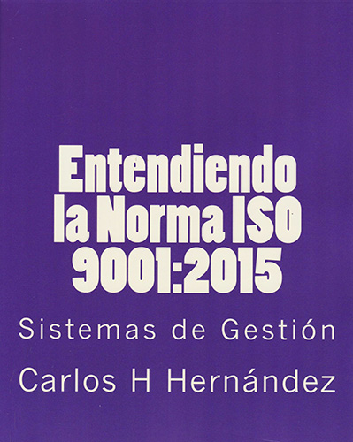 ENTENDIENDO LA NORMA ISO 9001: 2015: SISTEMAS DE GESTION