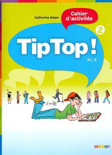 TIP TOP 2 CAHIER D ACTIVITES A1.2