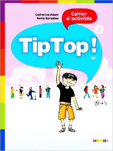 TIP TOP 3 CAHIER D ACTIVITES A2