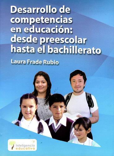 DESARROLLO DE COMPETENCIAS EN EDUCACION: DESDE PREESCOLAR HASTA EL BACHILLERATO