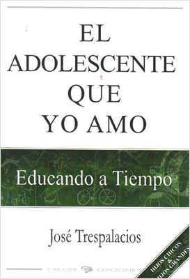 EL ADOLESCENTE QUE YO AMO: EDUCANDO A TIEMPO