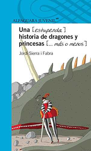 UNA ESTUPENDA HISTORIA DE DRAGONES Y PRINCESAS (SERIE AZUL)