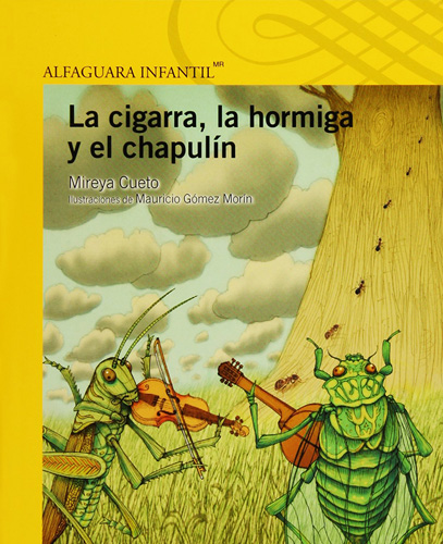 LA CIGARRA, LA HORMIGA Y EL CHAPULIN (SERIE AMARILLA)