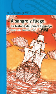 A SANGRE Y FUEGO: LA HISTORIA DEL PIRATA BERMEJO (SERIE AZUL)