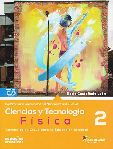 CIENCIAS Y TECNOLOGIA 2: FISICA SECUNDARIA (ESPACIOS CREATIVOS)