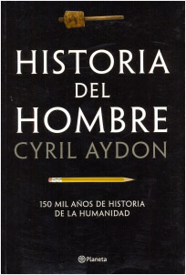HISTORIA DEL HOMBRE: 150 MIL AÑOS DE HISTORIA DE LA HUMANIDAD