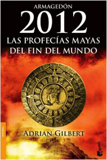 ARMAGEDON 2012: LAS PROFECIAS MAYAS DEL FIN DEL MUNDO